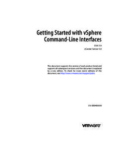Getting Started with vSphere Command-Line Interfaces ESXi 5.0 vCenter Server 5.0  This document supports the version of each product listed and
