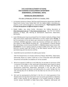 CIVIL AVIATION AUTHORITY OF NEPAL CNS PLANNING & DEVELOPMENT DEPARTMENT BABARMAHAL, KATHMANDU, NEPAL Bid Notice No. ICB-01/CNS[removed]First date of Publication[removed]October, 2014)