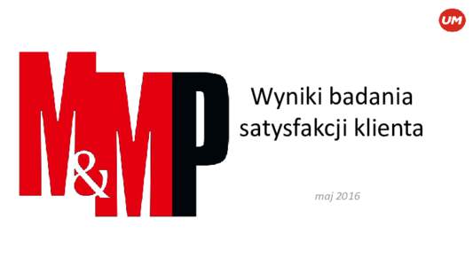 Wyniki badania satysfakcji klienta maj 2016 Na ile jest Pani zadowolona ze współpracy z domem mediowym?