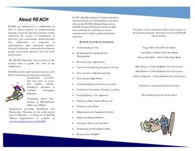 About REACH REACH was established as a collaborative in 1997 to remove barriers to homeownership through a statewide education delivery system, enhancing the success of homebuyers in achieving and maintaining homeownersh