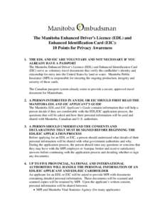 The Manitoba Enhanced Driver’s Licence (EDL) and Enhanced Identification Card (EIC): 10 Points for Privacy Awareness 1. THE EDL AND EIC ARE VOLUNTARY AND NOT NECESSARY IF YOU ALREADY HAVE A PASSPORT The Manitoba Enhanc