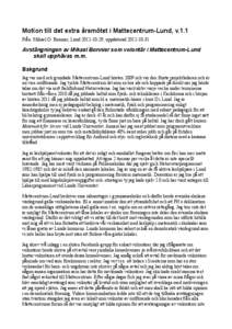 Motion till det extra årsmötet i Mattecentrum-Lund, v.1.1 Från: Mikael O. Bonnier, Lund[removed], uppdaterad[removed]Avstängningen av Mikael Bonnier som volontär i Mattecentrum-Lund skall upphävas m.m. Bakgrun