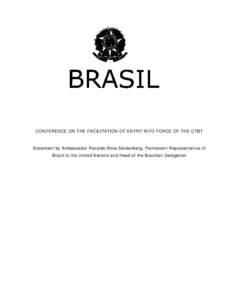 CONFERENCE ON THE FACILITATION OF ENTRY INTO FORCE OF THE CTBT  Statement by Ambassador Ronaldo Mota Sardenberg, Permanent Representative of Brazil to the United Nations and Head of the Brazilian Delegation  Mr. Preside