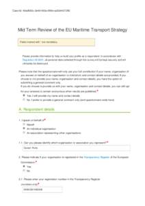 Case Id: 49ad592c-2e49-493a-990e-ad3244372ff2  Mid Term Review of the EU Maritime Transport Strategy Fields marked with * are mandatory.  Please provide information to help us build your profile as a respondent. In accor