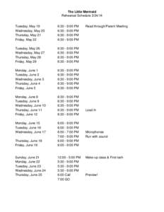 The Little Mermaid Rehearsal Schedule[removed]Tuesday, May 19 Wednesday, May 20 Thursday, May 21 Friday, May 22