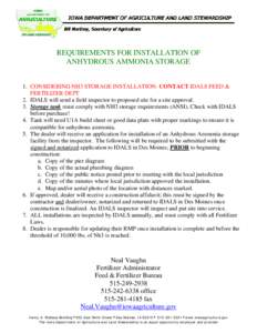 REQUIREMENTS FOR INSTALLATION OF ANHYDROUS AMMONIA STORAGE 1. CONSIDERING NH3 STORAGE INSTALLATION- CONTACT IDALS FEED & FERTILIZER DEPT 2. IDALS will send a field inspector to proposed site for a site approval. 3. Stora