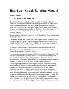 Bearboat Kayak Building Manual Version: [removed]About this Manual This mini manual is intended to assist the user in understanding the functions of the bearboat kayak building program. I hope to make these