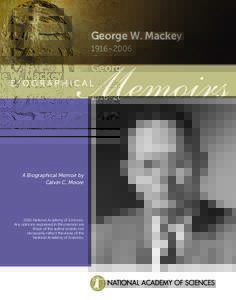 George W. Mackey 1916–2006 A Biographical Memoir by Calvin C. Moore
