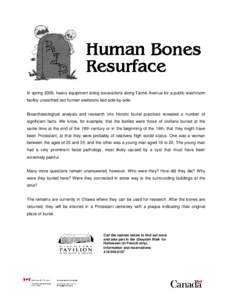 In spring 2008, heavy equipment doing excavations along Taché Avenue for a public washroom facility unearthed two human skeletons laid side-by-side. Bioarchaeological analysis and research into historic burial practices