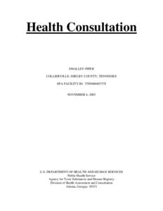 Health Consultation  SMALLEY-PIPER COLLIERVILLE, SHELBY COUNTY, TENNESSEE EPA FACILITY ID: TNN000407378