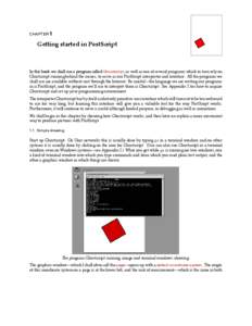 CHAPTER 1  Getting started in PostScript In this book we shall use a program called Ghostscript, as well as one of several programs which in turn rely on Ghostscript running behind the scenes, to serve as our PostScript 