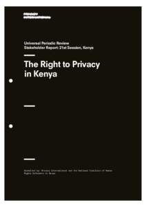 Universal Periodic Review Stakeholder Report: 21st Session, Kenya The Right to Privacy in Kenya