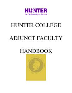 HUNTER COLLEGE ADJUNCT FACULTY HANDBOOK GETTING STARTED Welcome to Hunter College. We have one of the most interesting, diverse, and talented