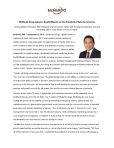 McMurdo Group Appoints Randel Maestre as Vice President of Sales for Americas Existing Global VP Strategic Marketing and channel veteran tasked with developing integrated sales and marketing efforts in key search and res