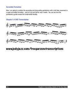 Scramble Formation Now, I am going to combine the ascending and descending pentatonics with a half step movement in a quasi scrambled formation. Just let it go and fall the way it wants. You can see how the pentatonics g