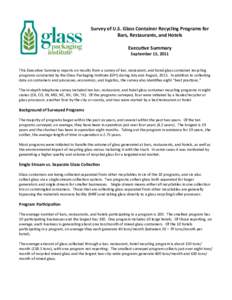 Survey	
  of	
  U.S.	
  Glass	
  Container	
  Recycling	
  Programs	
  for	
   Bars,	
  Restaurants,	
  and	
  Hotels Execu?ve	
  Summary September	
  15,	
  2011  This	
  Execu+ve	
  Summary	
  reports	