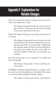 Appendix F: Explanations for 		 Notable ChangesThe internal ball marks are being moved out from the center by an additional 1.5 yards. This change is being made to allow for a clearer view of