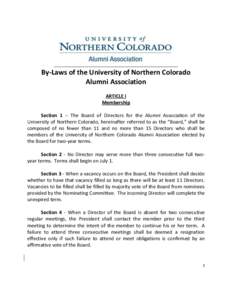 By-Laws of the University of Northern Colorado Alumni Association ARTICLE I Membership Section 1 – The Board of Directors for the Alumni Association of the University of Northern Colorado, hereinafter referred to as th