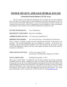 NOTICE OF LEVY AND SALE OF REAL ESTATE Connecticut General Statutes § 12-155, et seq. The tax collector of the following municipality has levied upon the real estate identified below and slated it for public auction to 