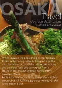 OSAKA Travel Upgrade destinations ENJOYING SIZE & WEIGHT  Whilst Tokyo is the popular big city for tourists,