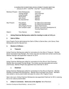 CLEARWATER DOWNTOWN DEVELOPMENT BOARD MEETING January 8, 2014 – 5:30 PM – City Hall – Council Chambers Members Present: Paris Morfopoulos Thomas Wright Craig Rubright Dennis Bosi