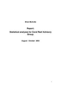 Brian McArdle  Report: Statistical analyses for Coral Reef Advisory Group. August - October 2003