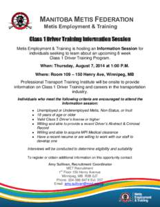 MANITOBA METIS FEDERATION Metis Employment & Training Class 1 Driver Training Information Session Metis Employment & Training is hosting an Information Session for individuals seeking to learn about an upcoming 8 week