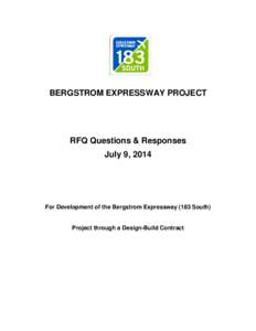 BERGSTROM EXPRESSWAY PROJECT  RFQ Questions & Responses July 9, 2014  For Development of the Bergstrom Expressway (183 South)