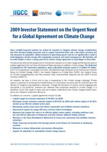 2009 Investor Statement on the Urgent Need for a Global Agreement on Climate Change Clear, credible long-term policies are critical for investors to integrate climate change considerations into their decision-making proc