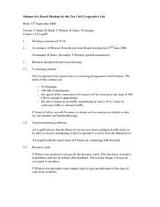 Minutes of a Board Meeting for the Tau Ceti Co-operative Ltd Held: 14th September 2006 Present: P Grant, D Hook, T Winters, R Jones, S Farrugia Visitors: A Cosgriff 1.