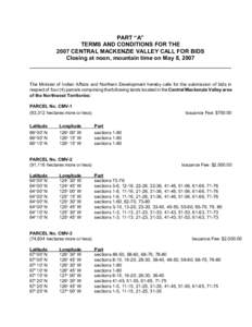 PART “A” TERMS AND CONDITIONS FOR THE 2007 CENTRAL MACKENZIE VALLEY CALL FOR BIDS Closing at noon, mountain time on May 8, 2007  The Minister of Indian Affairs and Northern Development hereby calls for the submission