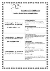 Peters Wochenempfehlungen Für alle , die die Abwechslung lieben… Von Montag den 10. November bis Sonntag den 16. November St. Martin (Gans & Co.)