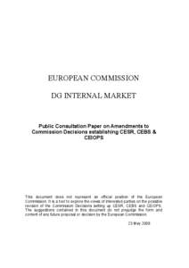 EUROPEAN COMMISSION DG INTERNAL MARKET Public Consultation Paper on Amendments to Commission Decisions establishing CESR, CEBS & CEIOPS