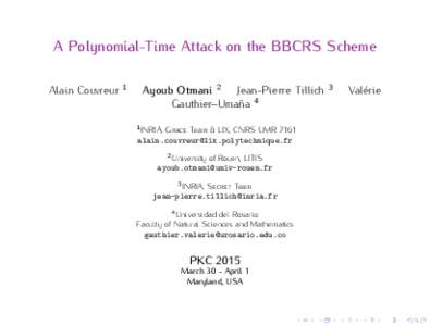 A Polynomial-Time Attack on the BBCRS Scheme 1 Alain Couvreur  Ayoub Otmani 2 Jean-Pierre Tillich