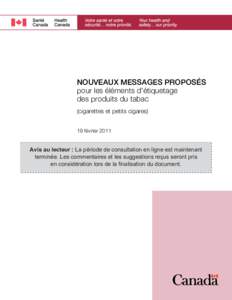 NOUVEAUX MESSAGES PROPOSÉS pour les éléments d’étiquetage des produits du tabac (cigarettes et petits cigares) 19 février 2011