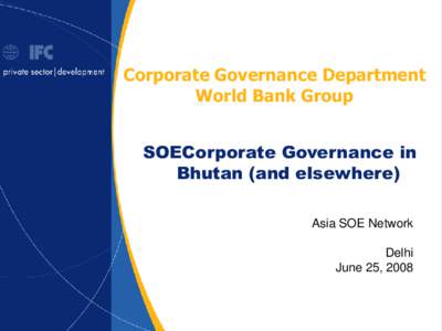 Corporate Governance Department World Bank Group SOECorporate Governance in Bhutan (and elsewhere) Asia SOE Network