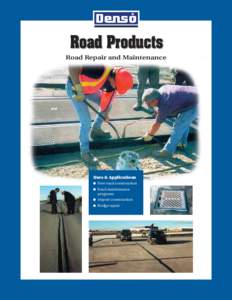 Road Products Road Repair and Maintenance Uses & Applications ● New road construction ● Road maintenance