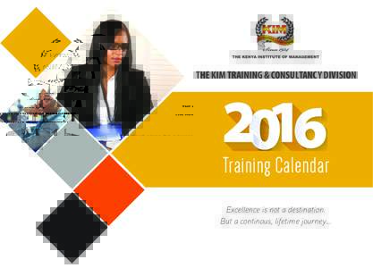THE KIM TRAINING & CONSULTANCY DIVISION  Training Calendar Excellence is not a destination. But a continous, lifetime journey...