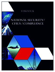 NATIONAL SECURITY / CFIUS / COMPLIANCE STROOCK  NATIONAL SECURITY/CFIUS/COMPLIANCE