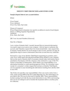 IDENTITY THEFT PROTECTION & RECOVERY GUIDE Sample dispute letter to new account-holders: [Date] [Your Name] [Your Address] [Your City, State, Zip Code]