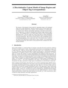 A Discriminative Latent Model of Image Region and Object Tag Correspondence Yang Wang∗ Department of Computer Science University of Illinois at Urbana-Champaign