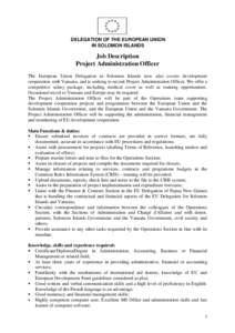 DELEGATION OF THE EUROPEAN UNION IN SOLOMON ISLANDS Job Description Project Administration Officer The European Union Delegation in Solomon Islands now also covers development