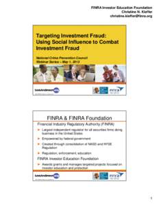 Microsoft PowerPoint - NCPC-FINRA Fdtn Webinar1_Targeting Investment Fraud-Kieffer_2013[removed]pptx