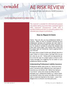 How to Report A Claim Claims. They are why you buy professional liability insurance. Make an error or omission carrying out your professional services and chances are your client or some other party to the project will m