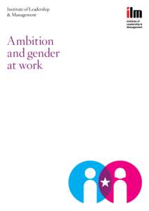 Institute of Leadership & Management Ambition and gender at work