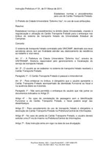 Instrução Prefeitura nº 01, de 01 Março deEstabelece normas e procedimentos para uso do Cartão Transporte Fretado. O Prefeito da Cidade Universitária “Zeferino Vaz”, no uso de suas atribuições, Resolve