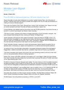 News Release Minister Leon Bignell Minister for Tourism Monday, 16 March, 2015  From PLONK to Hollywood glamour, SA wine industry has it all