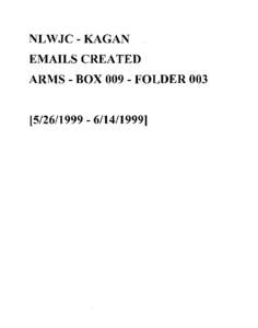 NLWJC - KAGAN EMAILS CREATED ARMS - BOX[removed]FOLDER[removed][removed]]