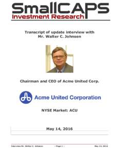 Transcript of update interview with Mr. Walter C. Johnsen Chairman and CEO of Acme United Corp.  NYSE Market: ACU