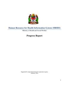Human Resource for Health Information System (HRHIS) Ministry of Health and Social Welfare Progress Report  Supported by Japan International Cooperation Agency